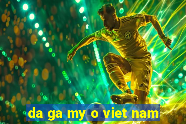 da ga my o viet nam