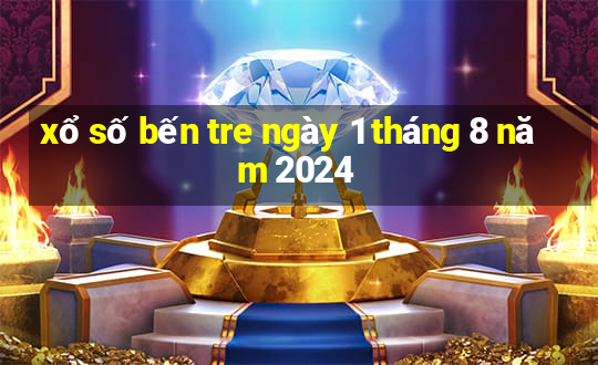 xổ số bến tre ngày 1 tháng 8 năm 2024