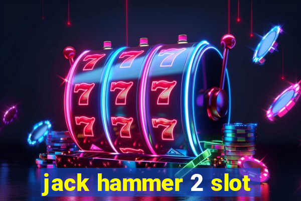 jack hammer 2 slot