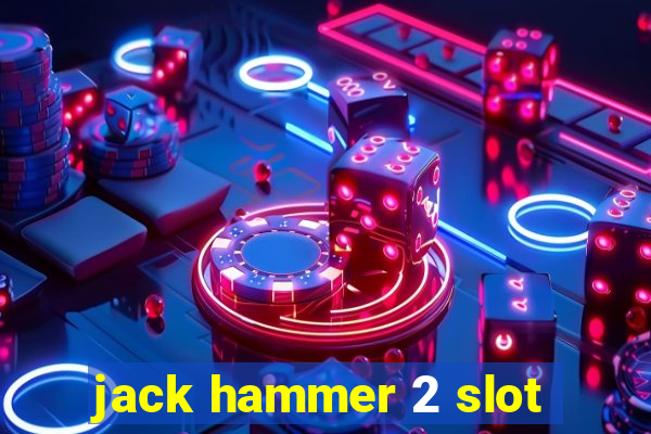 jack hammer 2 slot