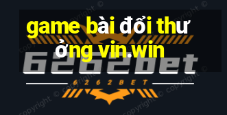 game bài đổi thưởng vin.win