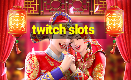 twitch slots