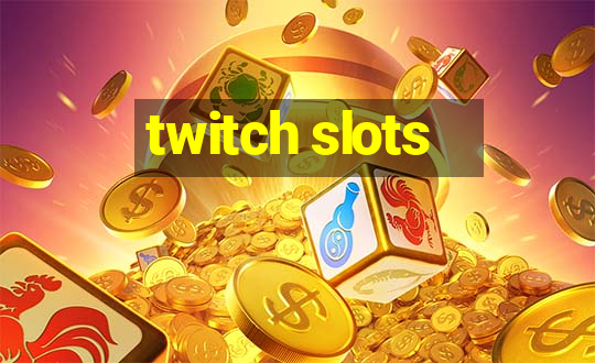 twitch slots