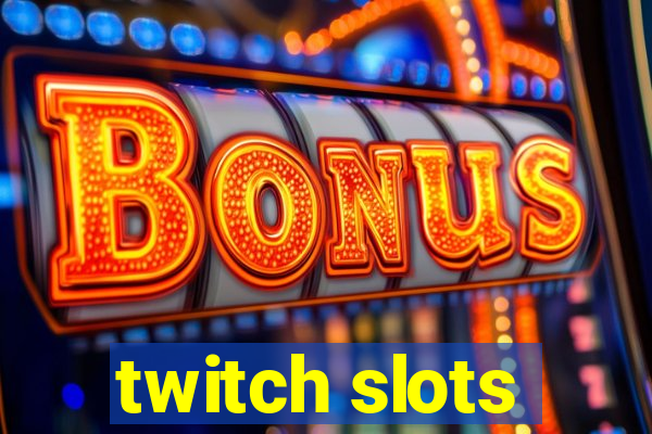 twitch slots