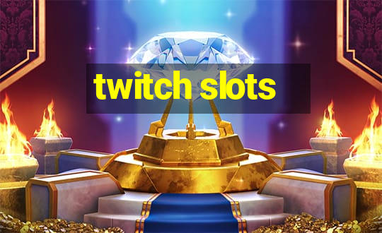 twitch slots