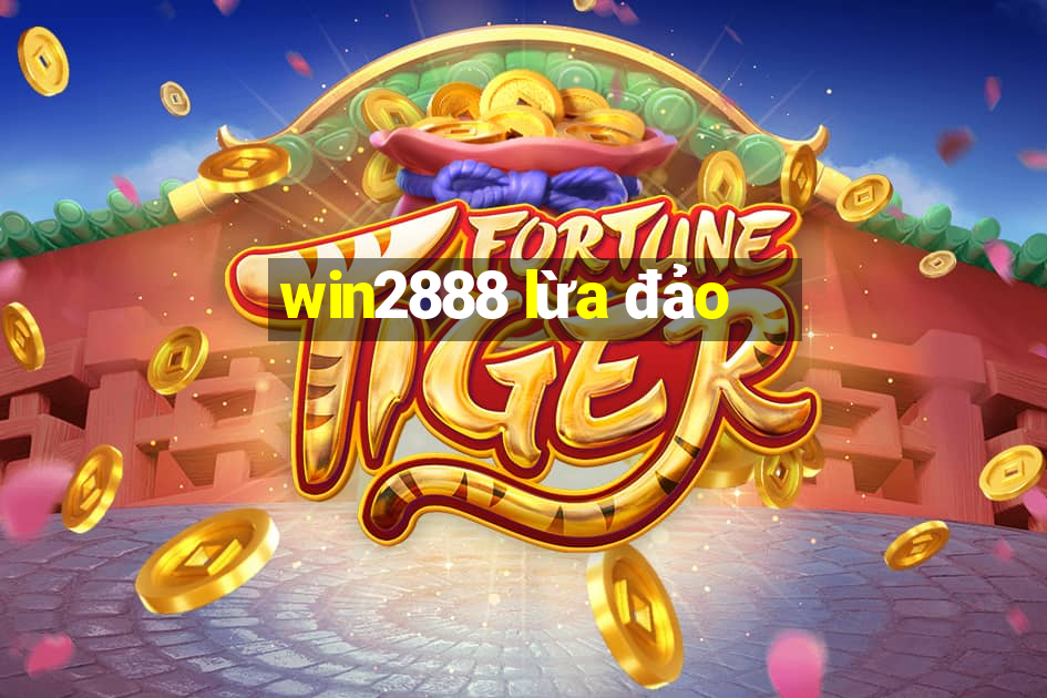 win2888 lừa đảo