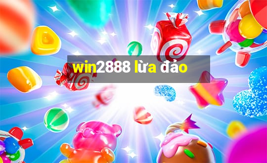 win2888 lừa đảo