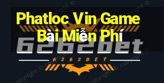 Phatloc Vin Game Bài Miễn Phí