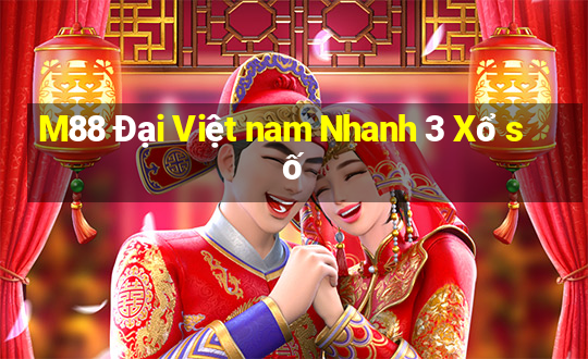 M88 Đại Việt nam Nhanh 3 Xổ số