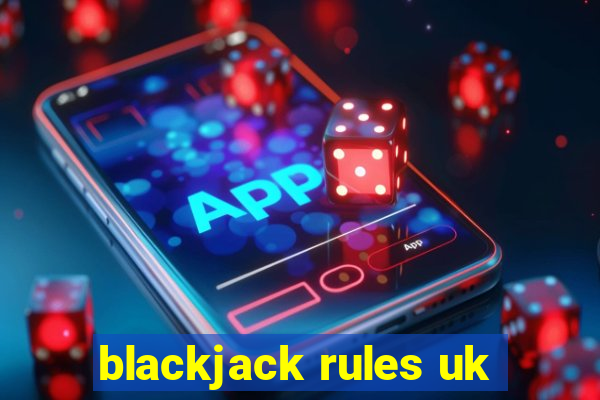 blackjack rules uk