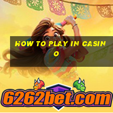 how to play in casino