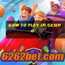 how to play in casino