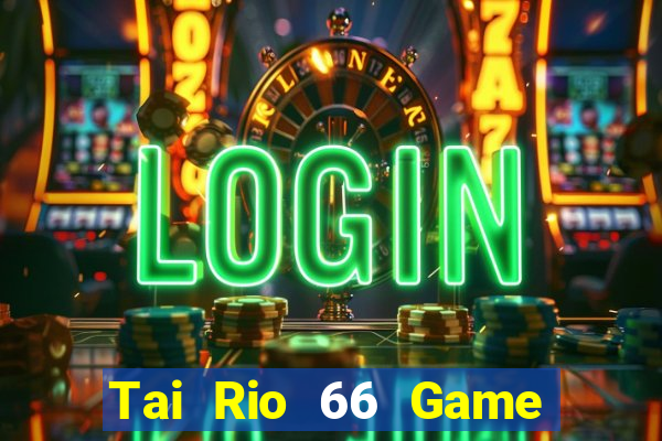 Tai Rio 66 Game Bài Ionline