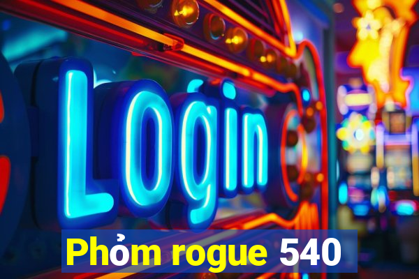 Phỏm rogue 540