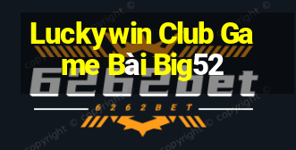 Luckywin Club Game Bài Big52