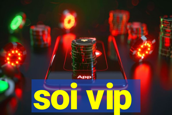 soi vip