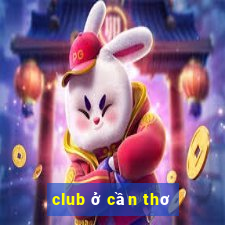 club ở cần thơ