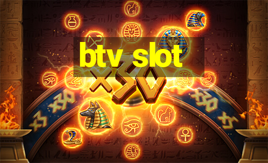 btv slot