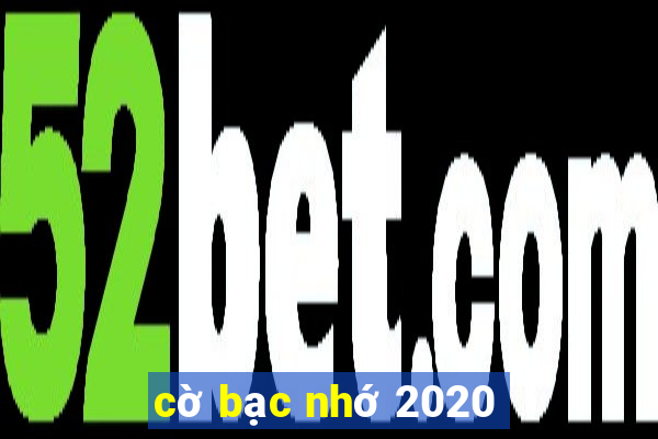 cờ bạc nhớ 2020