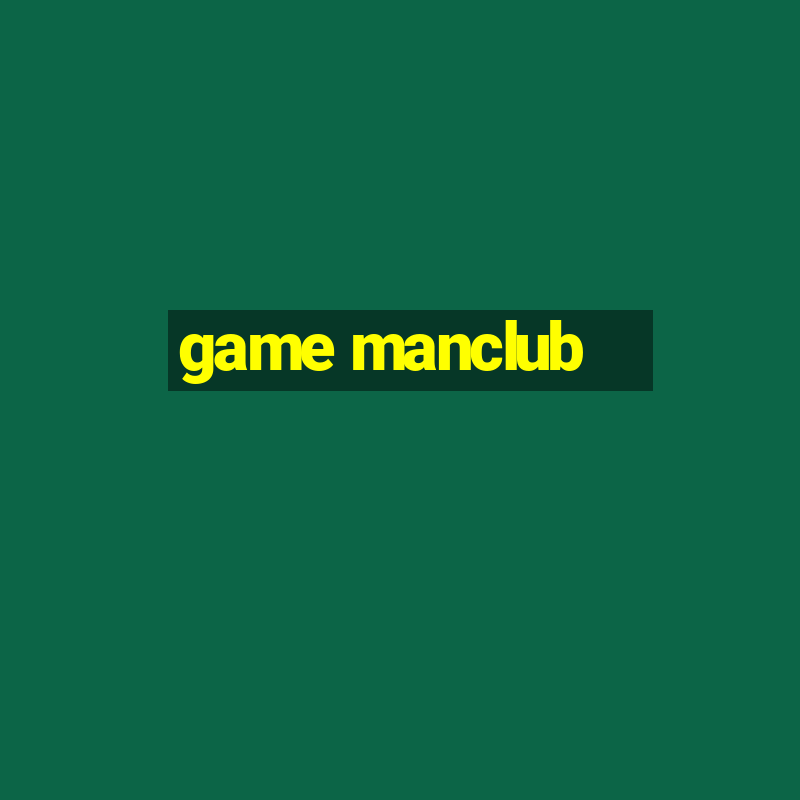 game manclub