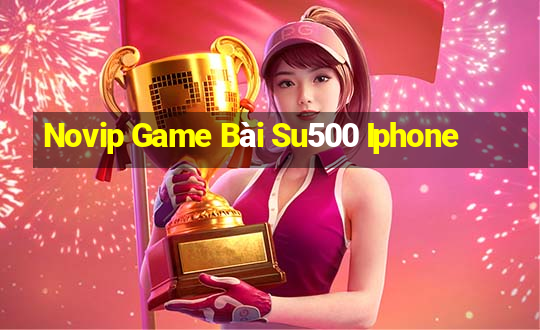 Novip Game Bài Su500 Iphone