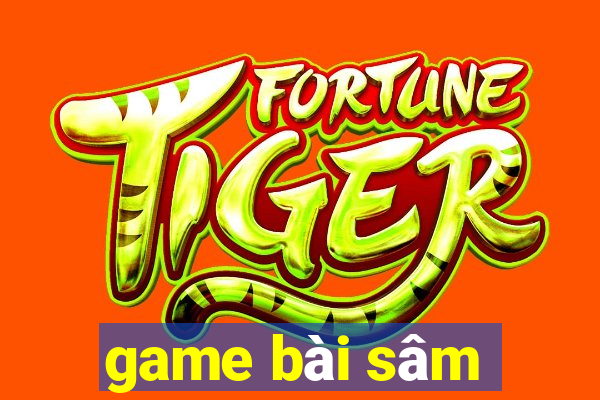 game bài sâm