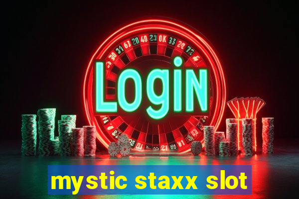 mystic staxx slot