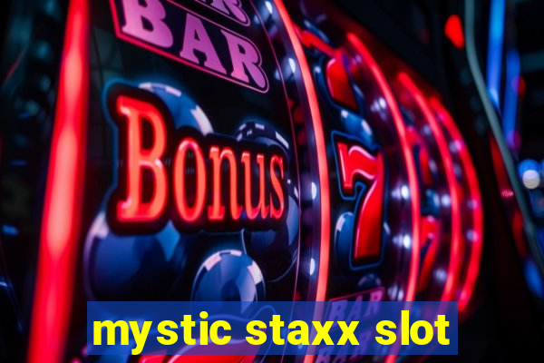 mystic staxx slot