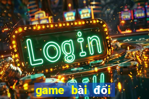 game bài đổi thưởng vip