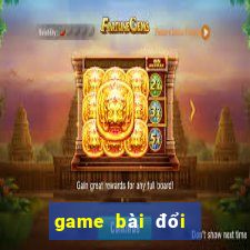 game bài đổi thưởng vip