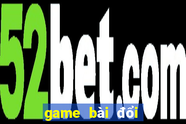 game bài đổi thưởng vip