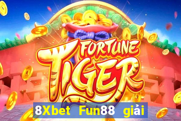 8Xbet Fun88 giải trí Figuan