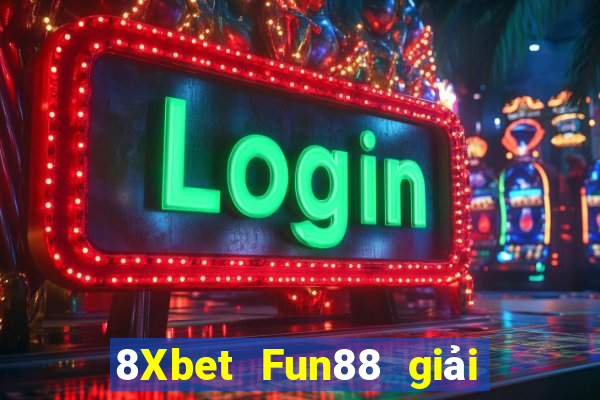 8Xbet Fun88 giải trí Figuan