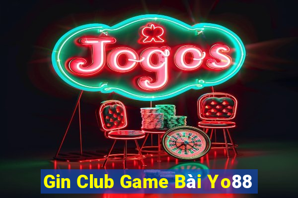 Gin Club Game Bài Yo88