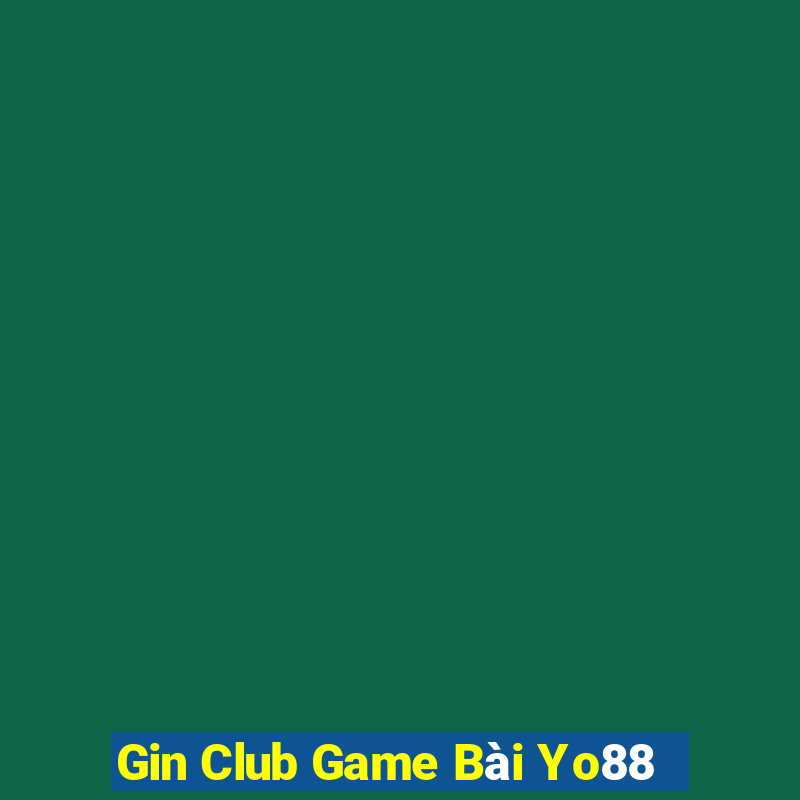 Gin Club Game Bài Yo88