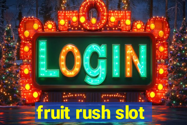 fruit rush slot