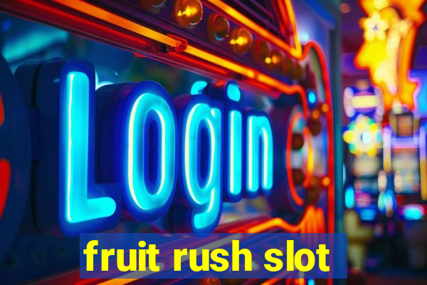 fruit rush slot