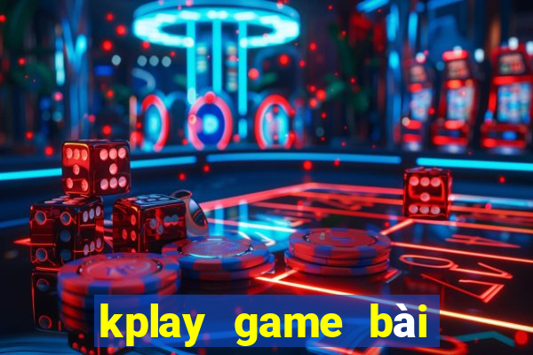 kplay game bài việt online ios