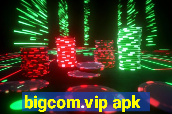 bigcom.vip apk