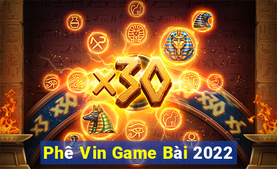 Phê Vin Game Bài 2022