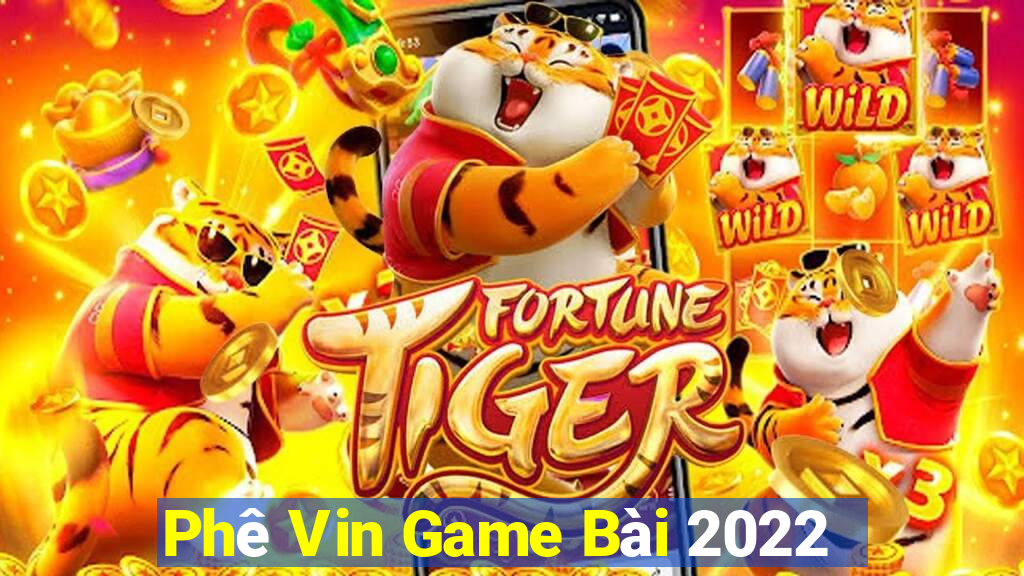 Phê Vin Game Bài 2022