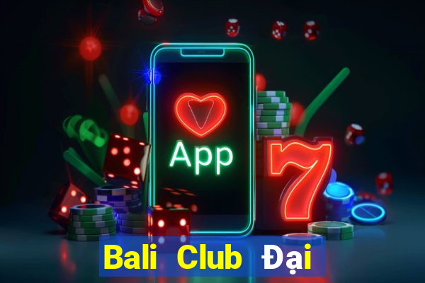 Bali Club Đại Lý Cấp 1 Game Bài