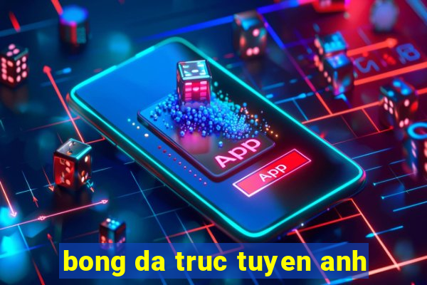 bong da truc tuyen anh