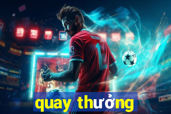 quay thưởng