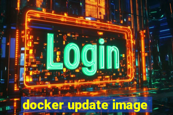 docker update image