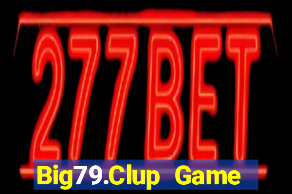 Big79.Clup Game Bài 3 Cây Đổi Thưởng