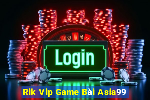 Rik Vip Game Bài Asia99