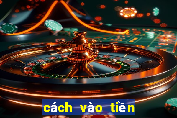 cách vào tiền dàn đề