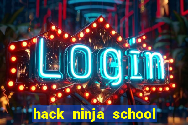 hack ninja school online pc