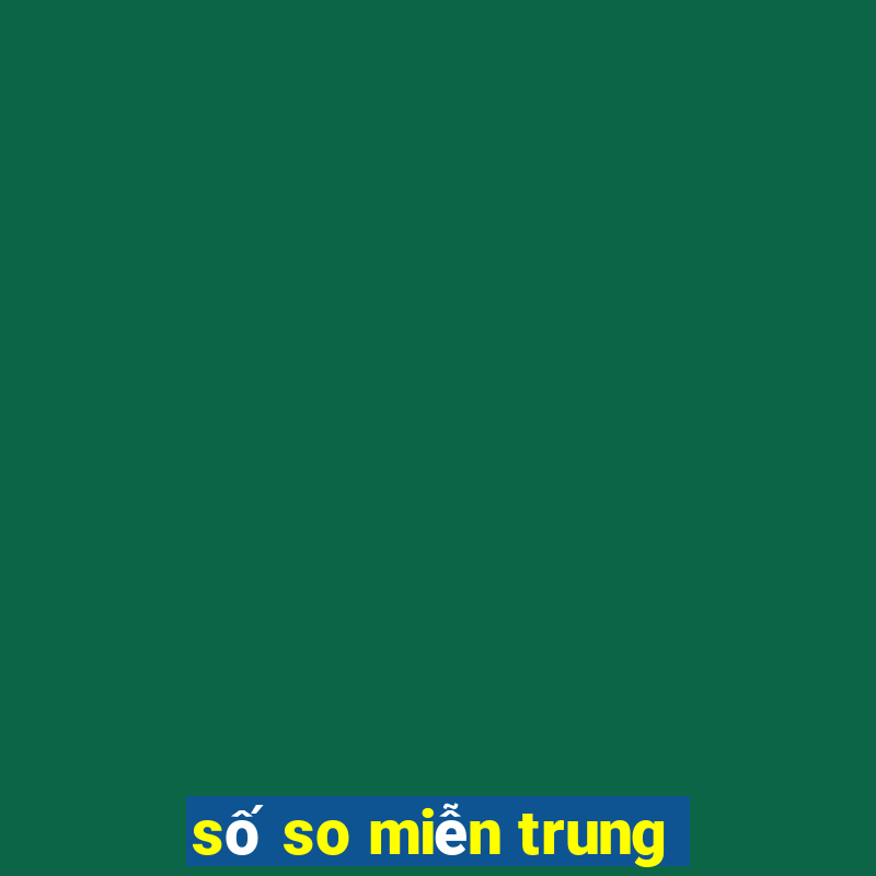 số so miễn trung